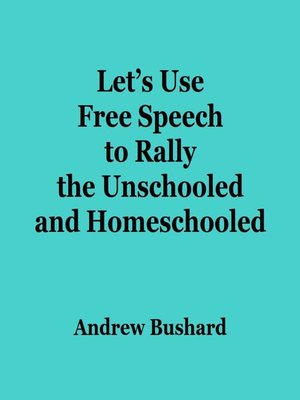 cover image of Let's Use Free Speech to Rally the Unschooled and Homeschooled